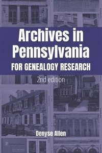 bokomslag Archives in Pennsylvania for Genealogy Research