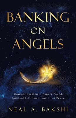 Neal A Bakshi, Neal A. Bakshi - Banking on Angels, Häftad