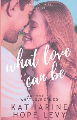 bokomslag What Love Can Be
