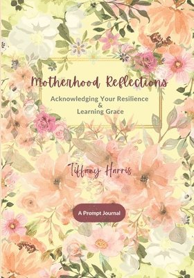 Motherhood Reflections: Acknowledging Your Resilience & Learning Grace 1