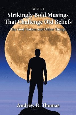 bokomslag Strikingly Bold Musings That Challenge Old Beliefs