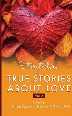 Judi Lee Goshen, Anne E Beall - Storytellers' True Stories About Love Vol 2, Inbunden