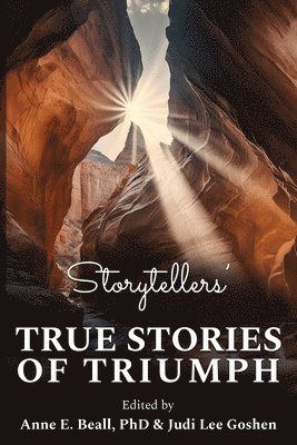 Anne E Beall, Judi Lee Goshen - Storytellers' True Stories of Triumph, Häftad