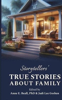 Anne E Beall, Judi Lee Goshen - Storytellers' True Stories about Family, Inbunden