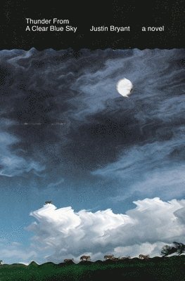 Justin Bryant - Thunder From a Clear Blue Sky, Häftad
