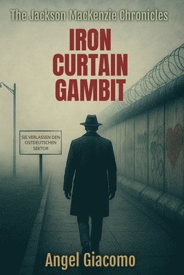 The Jackson MacKenzie Chronicles: Iron Curtain Gambit 1