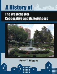 bokomslag A History of the Westchester Cooperative and Its Neighbors