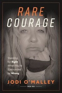 bokomslag Rare Courage: Standing for Right When You're Surrounded by Wrong