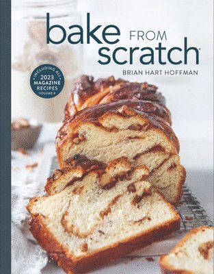 Brian Hart Hoffman - Bake from Scratch (Vol 8): Artisan Recipes for the Home Baker, Inbunden