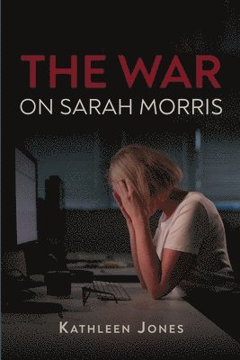Kathleen Jones - War on Sarah Morris, Häftad