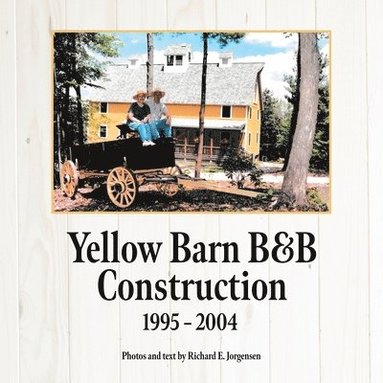 Richard E Jorgensen - Yellow Barn B&B Construction, Häftad