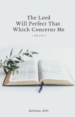 bokomslag Lord Will Perfect That Which Concerns Me
