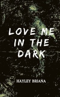 bokomslag Love Me in the Dark