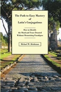 bokomslag Path to Easy Mastery of Latin's Conjugations