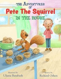 bokomslag The Adventures of Pete the Squirrel &quot;In the House&quot;