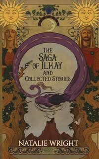 bokomslag The Saga of Ilkay and Collected Stories