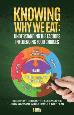 bokomslag Knowing Why We Eat, Understanding the Factors Influencing Food Choices