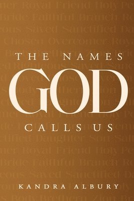 The Names God Calls Us...Remembering Who We are to Our Creator 1