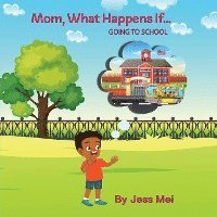 Mom, What Happens If...Going to School 1