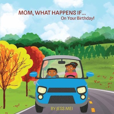 Mom, What Happens If...On Your Birthday! 1