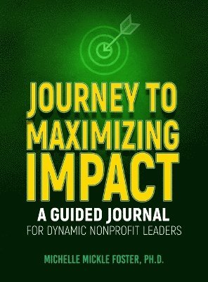 Michelle Foster, Robyn Siesky - Journey to Maximizing Impact, Inbunden