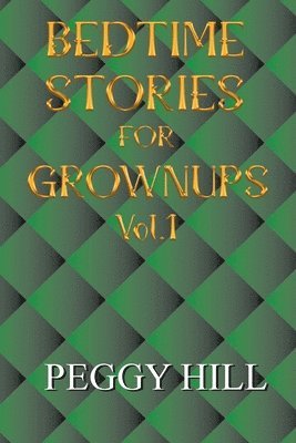 Peggy Hill - Bedtime Stories for Grown Ups Vol 1, Häftad