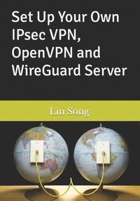 bokomslag Set Up Your Own IPsec VPN, OpenVPN and WireGuard Server