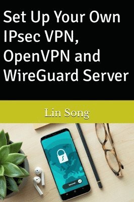 bokomslag Set Up Your Own IPsec VPN, OpenVPN and WireGuard Server