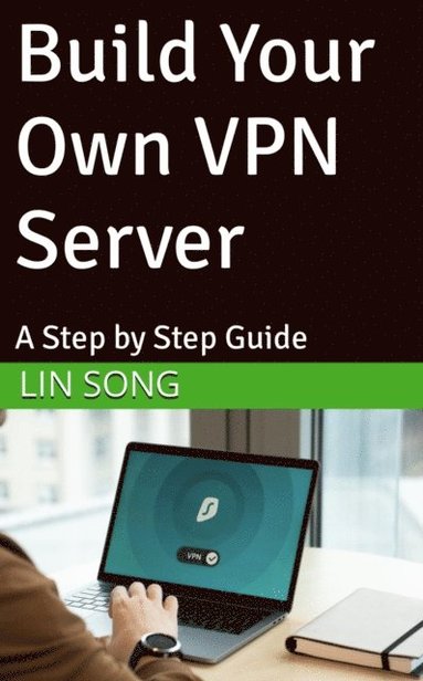 bokomslag Erstellen Sie Ihr eigenes VPN: Eine Schritt-für-Schritt-Anleitung
