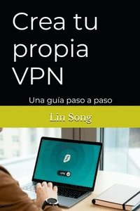 bokomslag Crea tu propia VPN: Una guía paso a paso