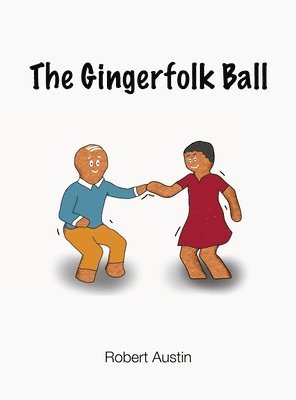 Robert Austin - Gingerfolk Ball, Inbunden