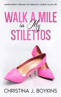 bokomslag Walk A Mile in My Stilettos