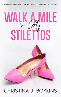 bokomslag Walk a Mile in My Stilettos