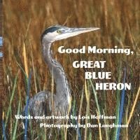 Good Morning, Great Blue Heron 1