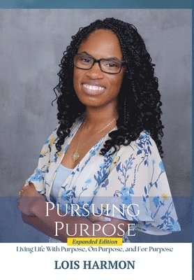 Lois Harmon - Pursuing Purpose, Inbunden