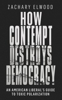 bokomslag How Contempt Destroys Democracy
