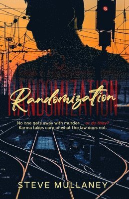 bokomslag Randomization: No one gets away with murder ... or do they? Karma takes care of what the law does not.