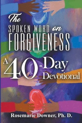 Rosemarie Downer, Ph.D. Downer, Rosemarie - Spoken Word on Forgiveness. A 40-Day Devotional, Häftad