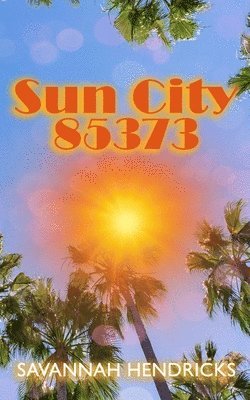 Savannah Hendricks - Sun City, 85373, Häftad
