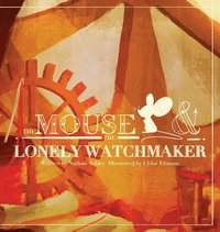 bokomslag The Mouse and The Lonely Watchmaker