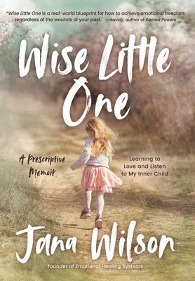 Jana Wilson - Wise Little One Learning to Love and Listen to My Inner Child, Inbunden