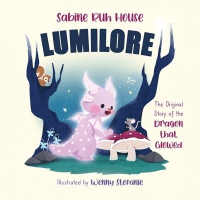 Lumilore: The Original Story of the Dragon who Glowed 1