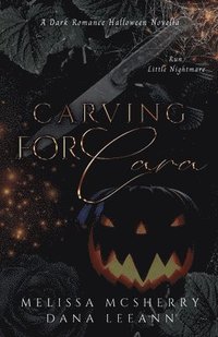 bokomslag Carving for Cara: A Dark Romance Halloween Novella