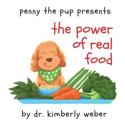 Penny The Pup Presents The Power of Real Food 1