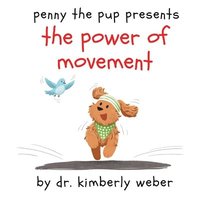 bokomslag Penny the Pup Presents The Power of Movement