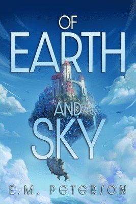 E M Peterson, E. M. Peterson, E.M. Peterson - Of Earth and Sky, Häftad