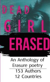 bokomslag Dead Girl Erased: An Anthology of Erasure Poetry