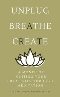 bokomslag A Month of Igniting Your Creativity Through Meditation