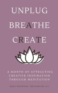 bokomslag A Month of Attracting Creative Inspiration Through Meditation