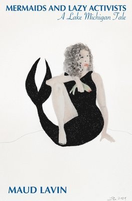 Maud Lavin - Mermaids and Lazy Activists, Häftad